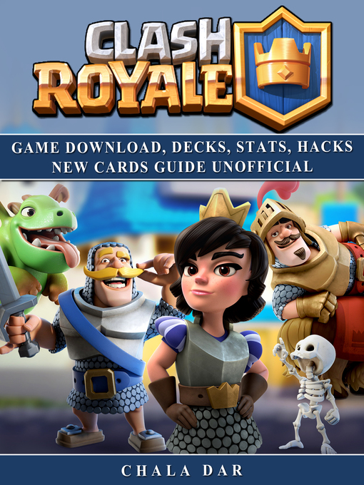 Title details for Clash Royale Game Download, Decks, Stats, Hacks New Cards Guide Unofficial by Chala Dar - Available